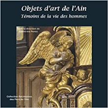 Objets d'art de l'Ain, témoins de la vie des hommes: 100 ans de conservation des antiquités et objets d'art dans l'Ain